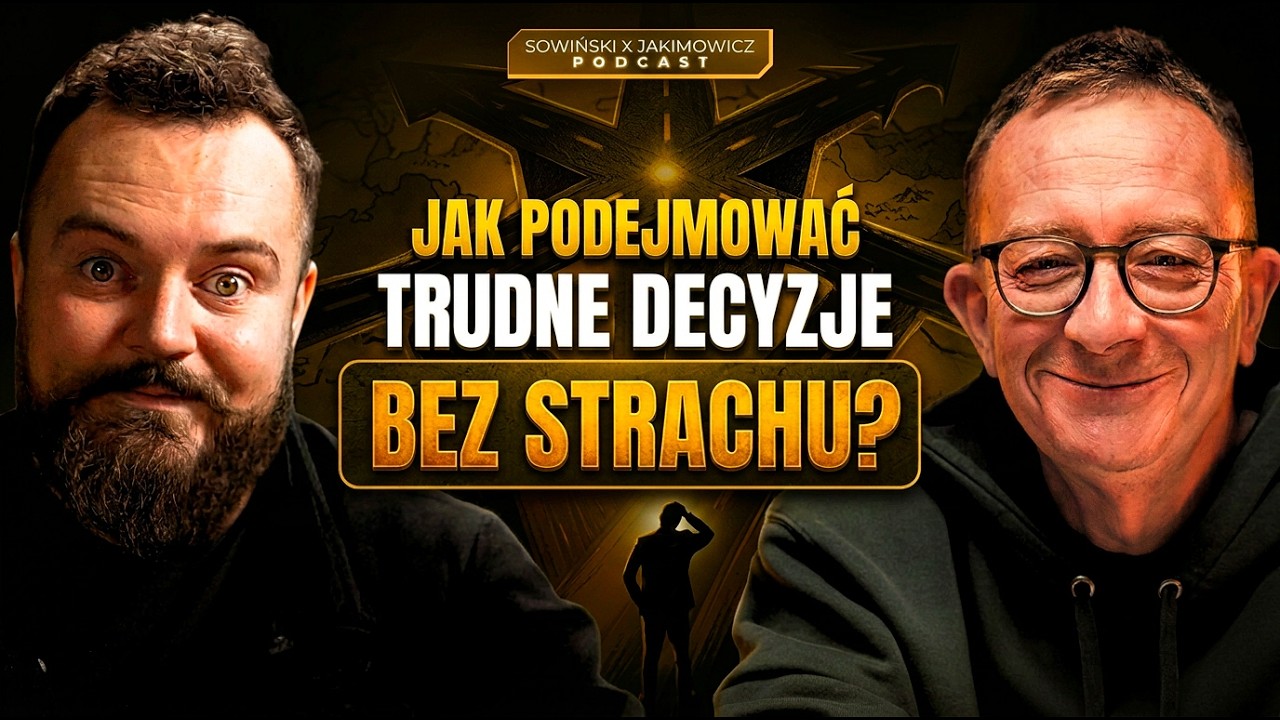 CO POWINIENEŚ ZROBIĆ, GDY NIE WIESZ, JAKĄ DECYZJĘ PODJĄĆ? | PODCAST SOWIŃSKI X JAKIMOWICZ [S20E04]