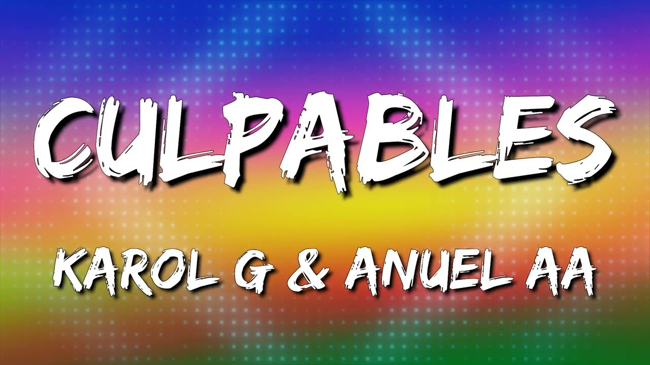 Karol G, Anuel Aa - Culpables (Letra\Lyrics)