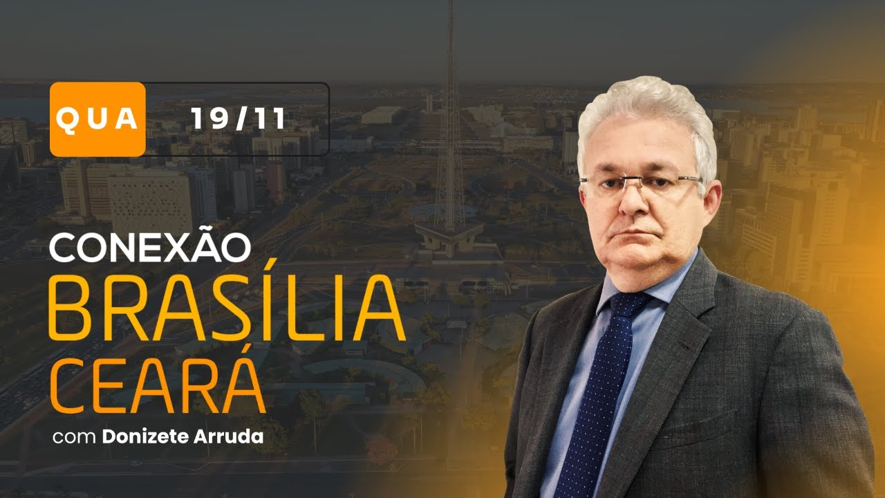 Conexão Brasília-Ceará, com Donizete Arruda | Quarta-feira (19/11/2025)