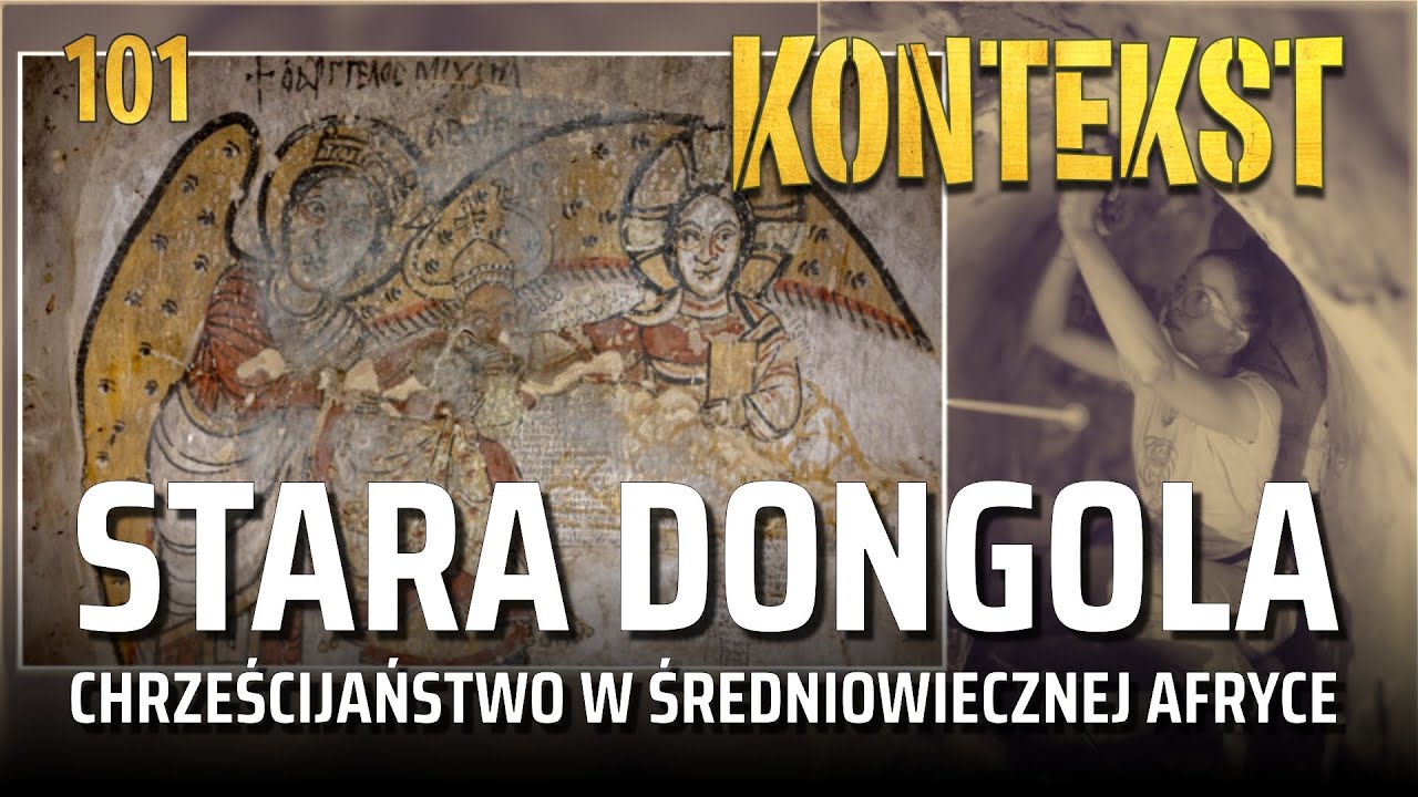 Stara Dongola. Chrześcijaństwo w średniowiecznej Afryce - Artur Obłuski | KONTEKST 101