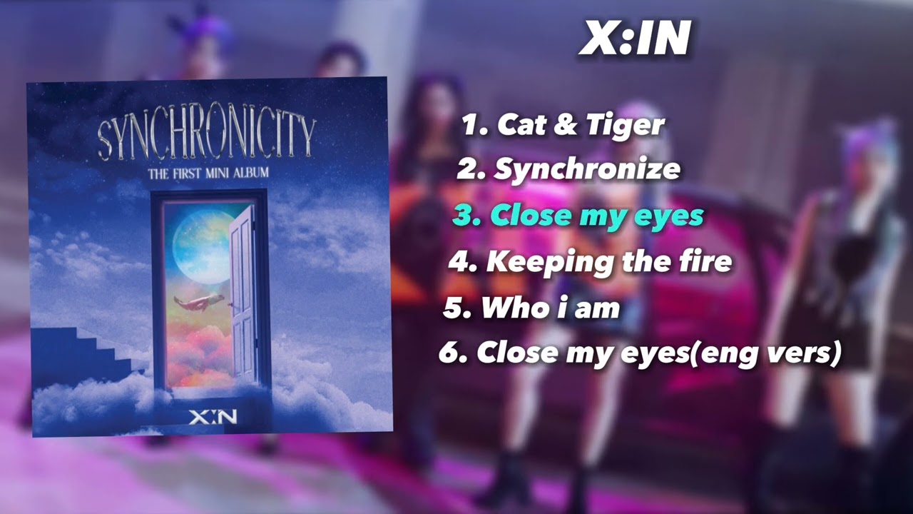 X:IN – ALL SONGS PLAYLIST | SYNCHRONICITY: Cat & Tiger, Close my eyes