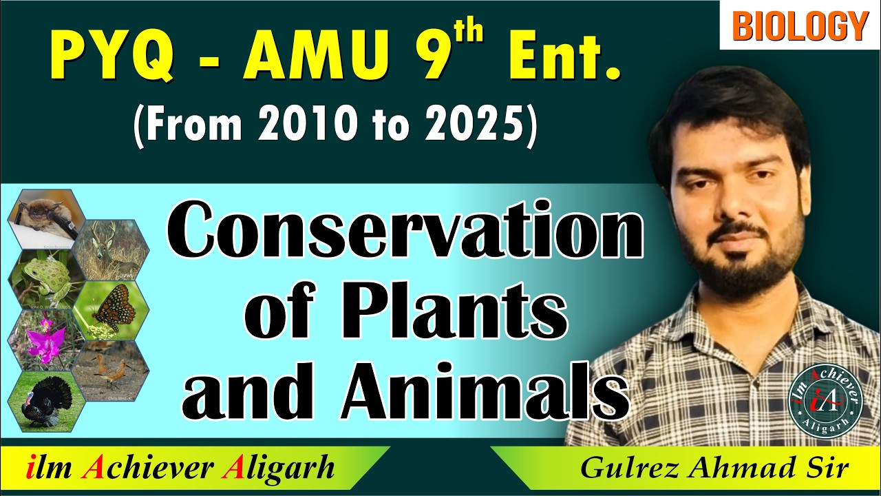 Conservation of Plants & Animals | PYQs AMU 9th Entrance (2010-25) | Gulrez Ahmad Sir | ilm Achiever