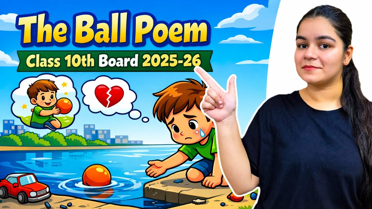 The Ball Poem Class 10 English | Full Explanation in Hindi | Theme, Summary & Message | CBSE 2025-26