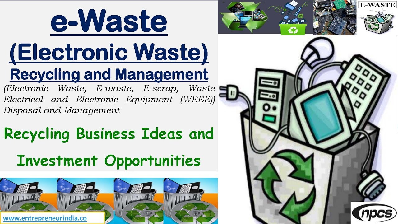 E-Waste (Electronic Waste) Recycling and Management.