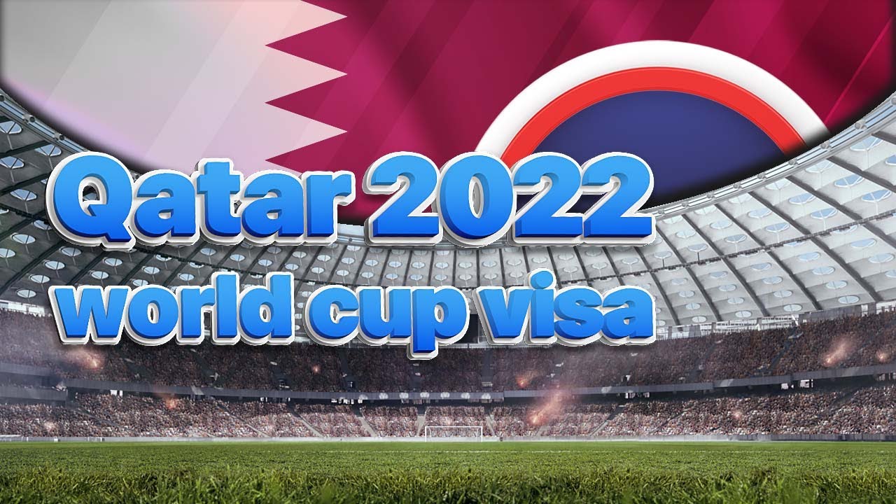 Qatar 2022 World Cup Visa - Visa On Arrival, Requirements, Process, Conditions