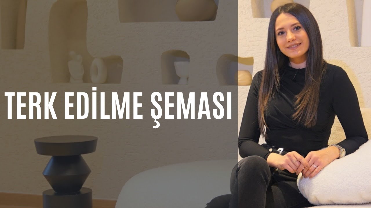 TERK EDİLME ŞEMASI - Şema Terapi