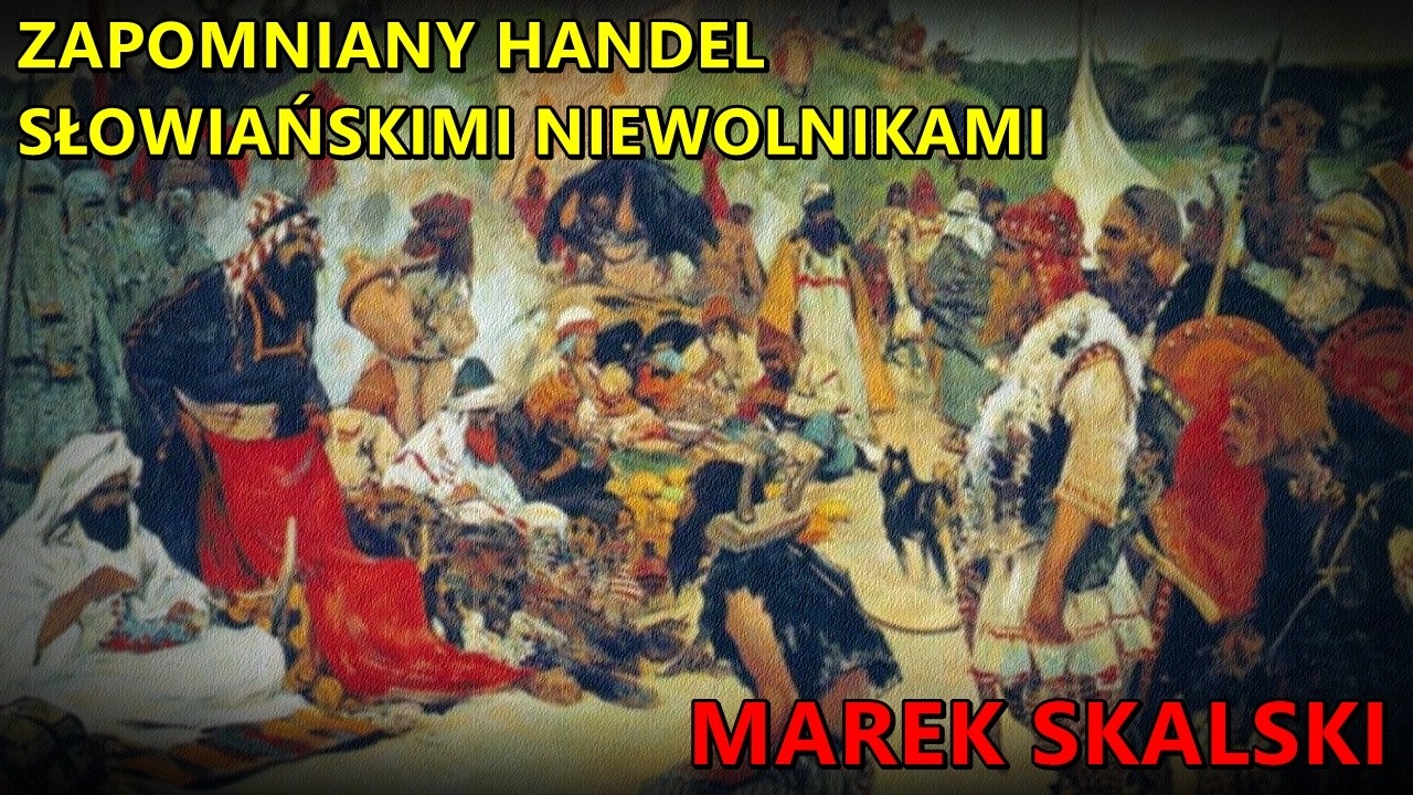 Zapomniany handel słowiańskimi niewolnikami - Marek Skalski
