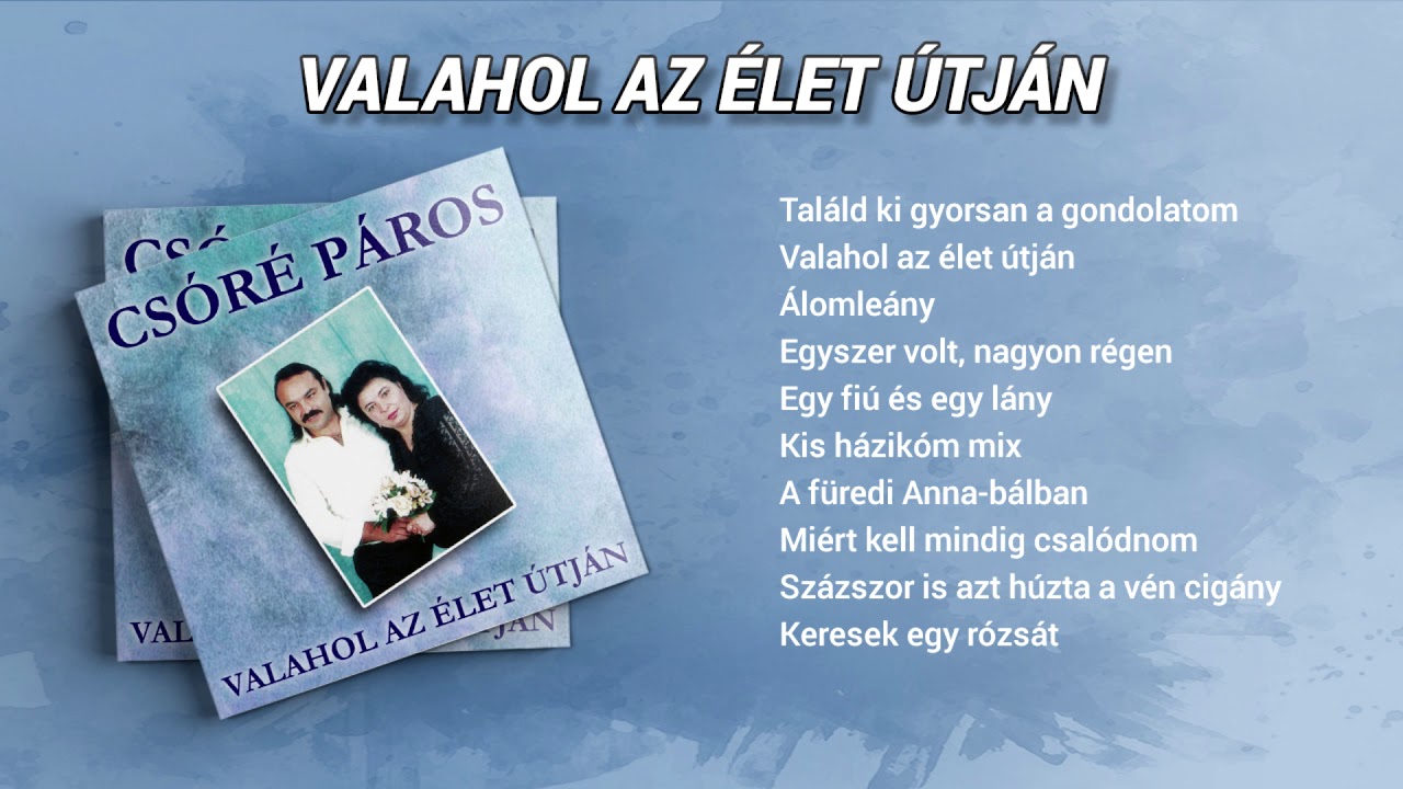 Csóré Páros - Valahol az élet útján (teljes album)