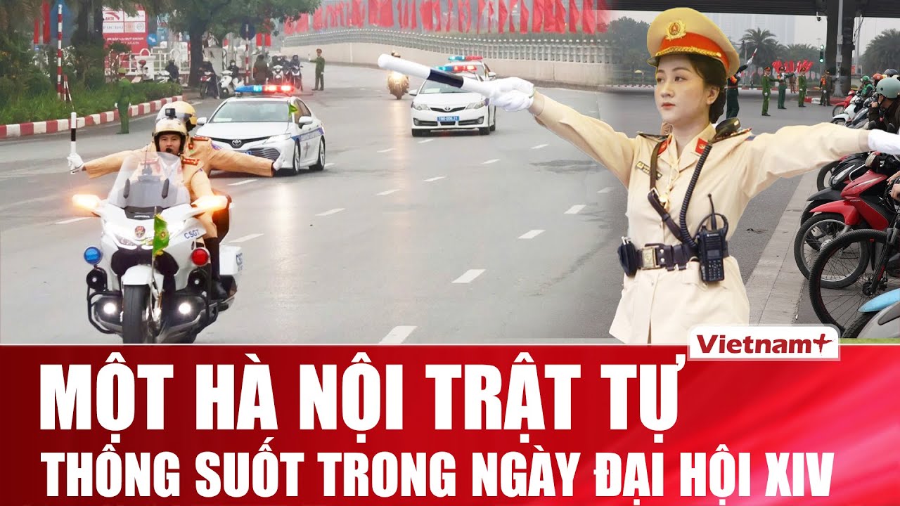 Hà Nội vận hành mô hình “Ba nhất”, giao thông thông suốt trong những ngày Đại hội XIV