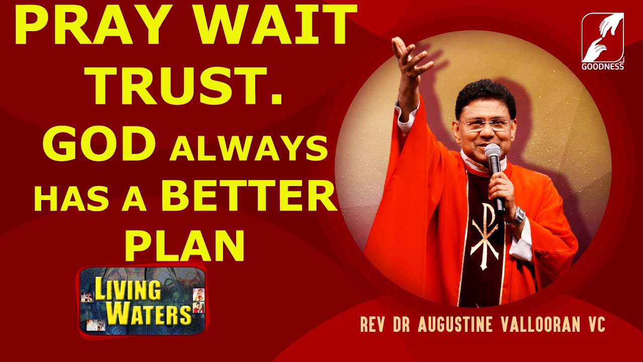 PRAY, WAIT, TRUST. GOD ALWAYS HAS A BETTER PLAN | FR AUGUSTINE VALLOORAN V C | LIVING WATERS