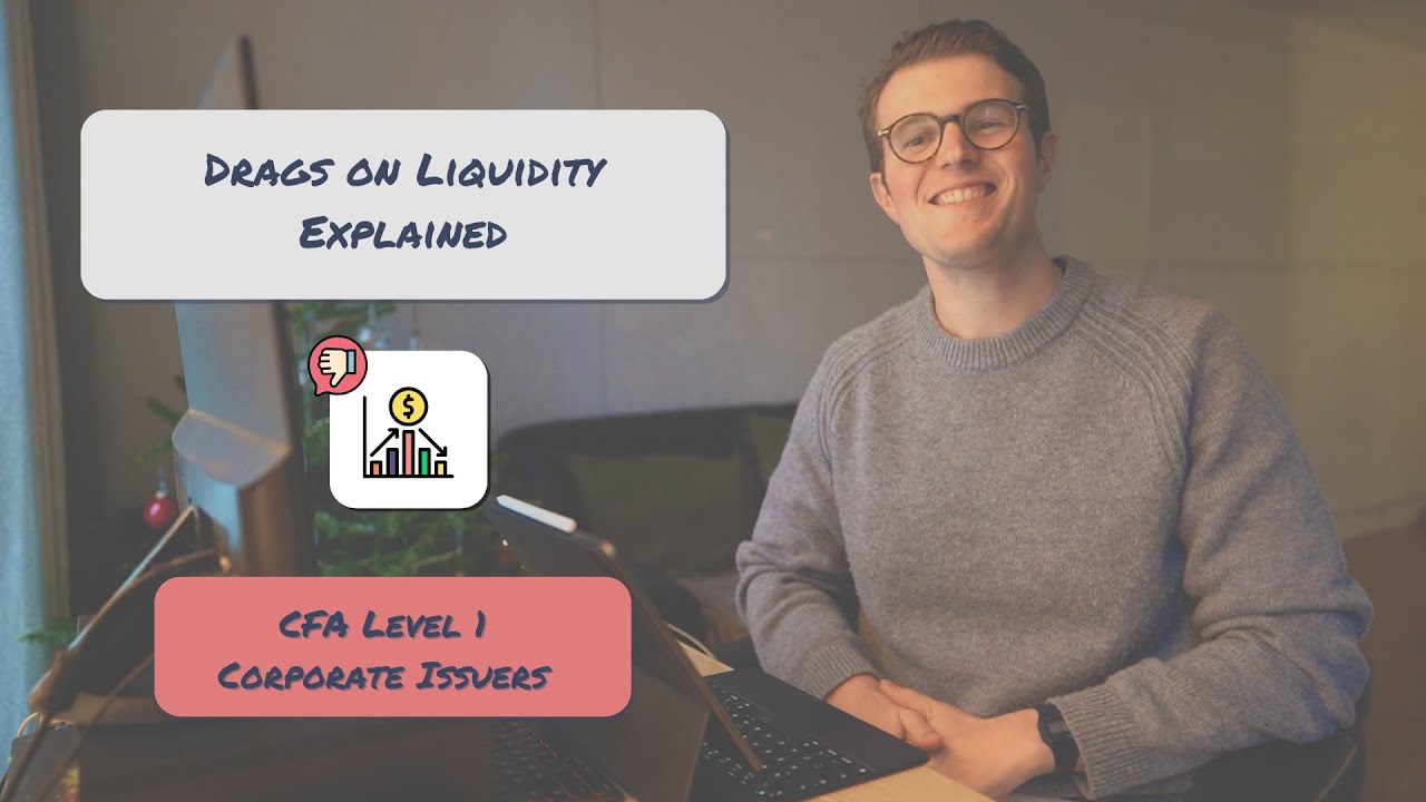 Drags on Liquidity Explained | CFA Level 1 Corporate Issuers