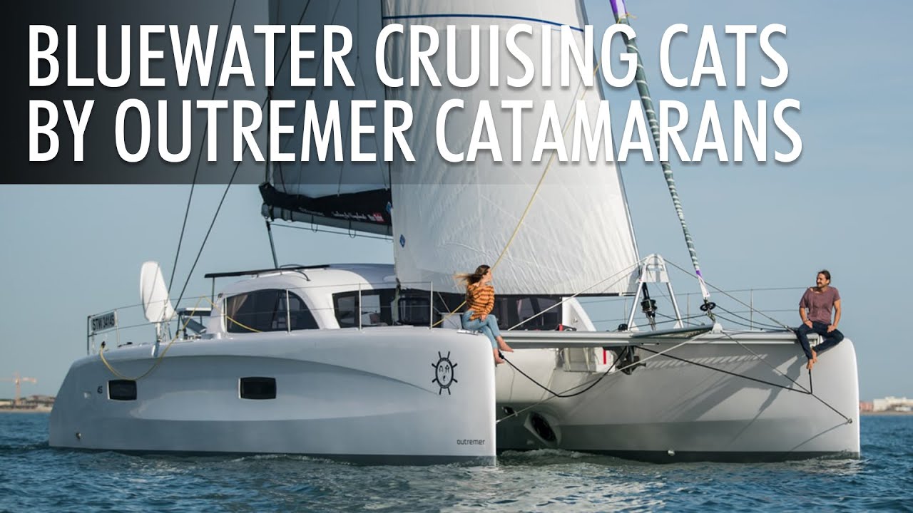 Top 5 Long Range Blue Water Sailing Yachts From Outremer Catamarans | Price & Features