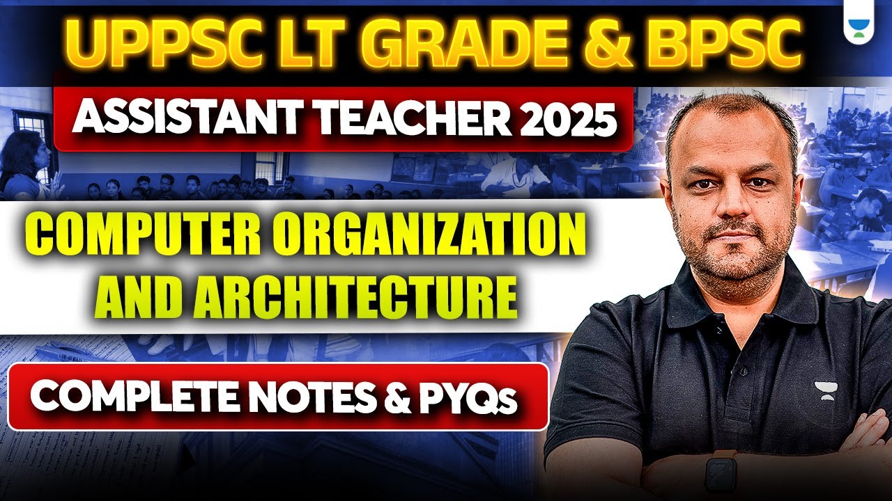 Computer Organization & Architecture for UPPSC LT Grade & BPSC 2025 | Assistant Teacher Exam