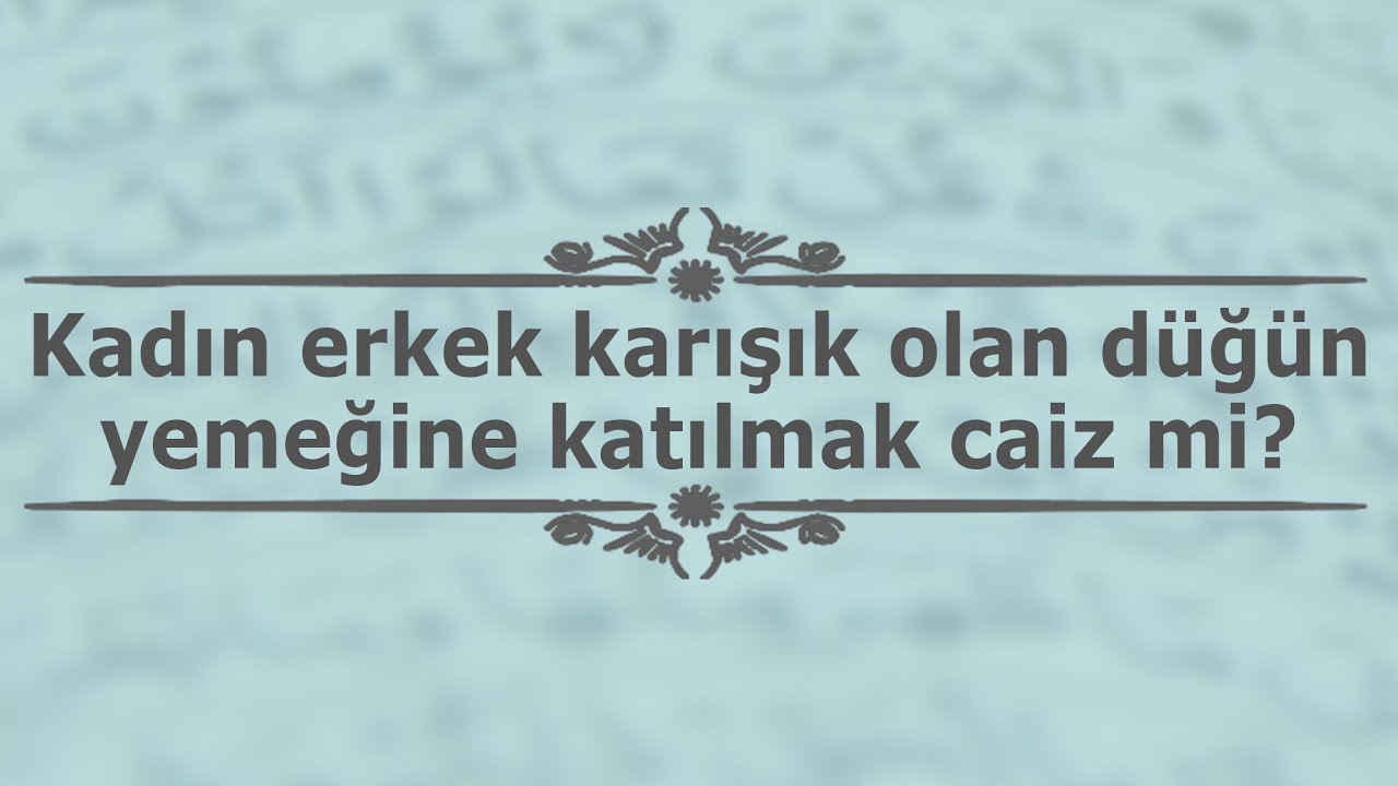 Kadın erkek karışık olan düğün yemeğine katılmak caiz mi? | Soru-Cevap