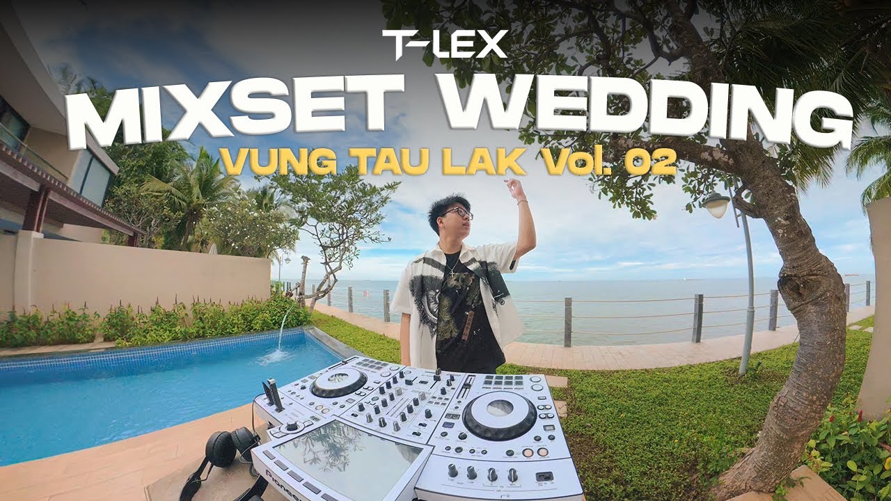 WEDDING LIVE SET | VUNG TAU LAK (VOL. 02) BY DJ T-LEX | MIXSET HOUSELAK 2026