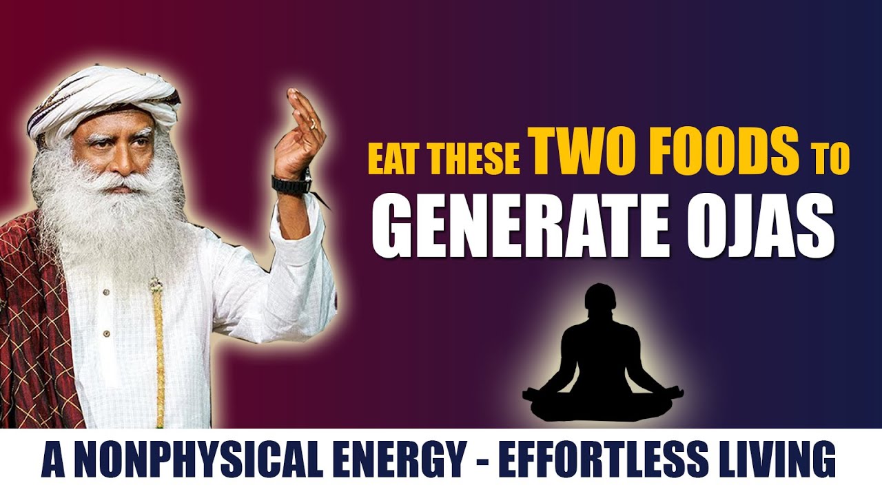 Two Food You Must Eat Everyday To Generate OJAS | Sadhguru