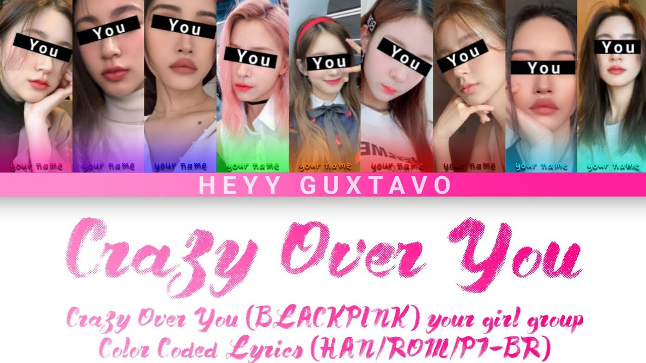 Crazy Over You (BLACKPINK) - your girl group (9 members) - Color Coded Lyrics (ENG/PT-BR)