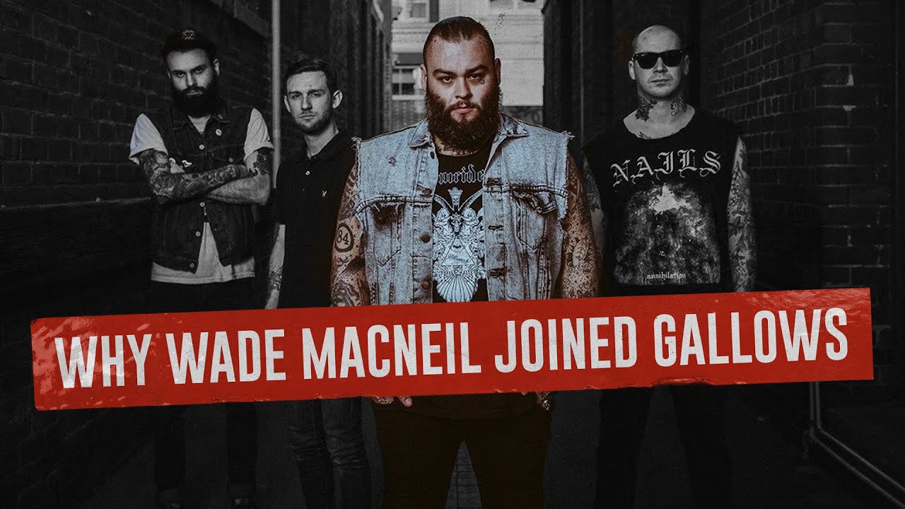 Why Wade MacNeil Joined Gallows