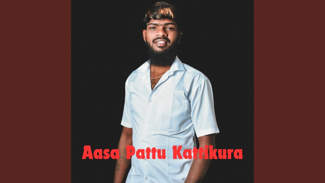 Aasa Pattu Kattikura