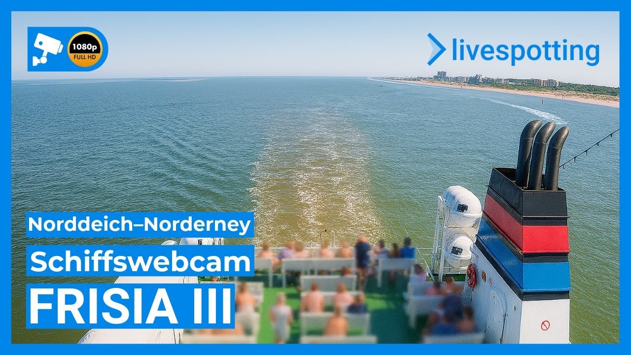 🔴 LIVE: Fähre Frisia III – Webcam Norddeich ⇄ Norderney | Blick auf Nordsee & Wattenmeer