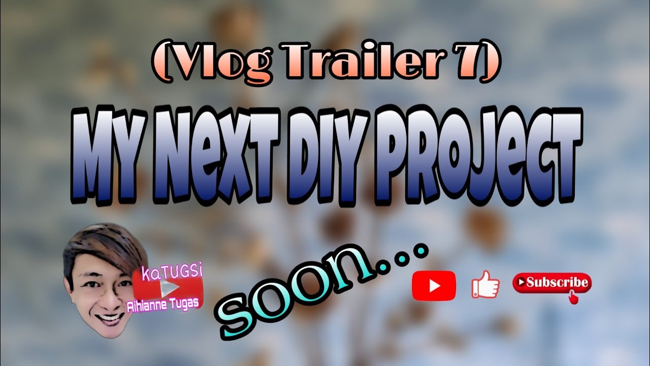 VT#7: Vlog Trailer | My Next DIY Project - kaTUGSi Aihianne Tugas