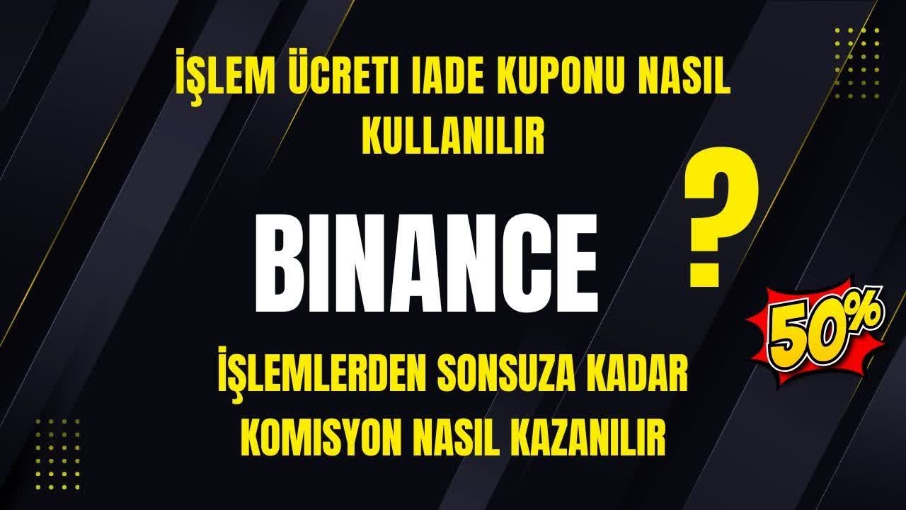 Binance İşlem &Uuml;creti İndirimi ve %20 Kalıcı Cashback Alma