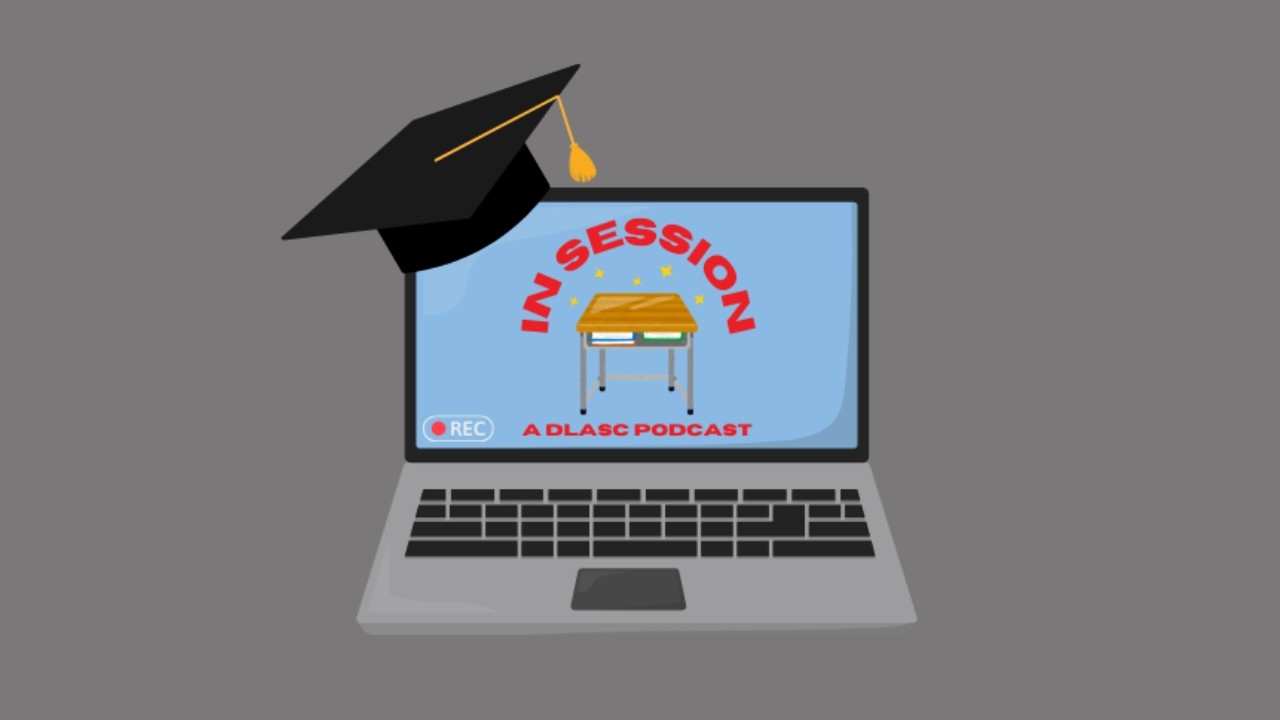 In Session: A DLASC PODCAST (Season 2, Episode 2)