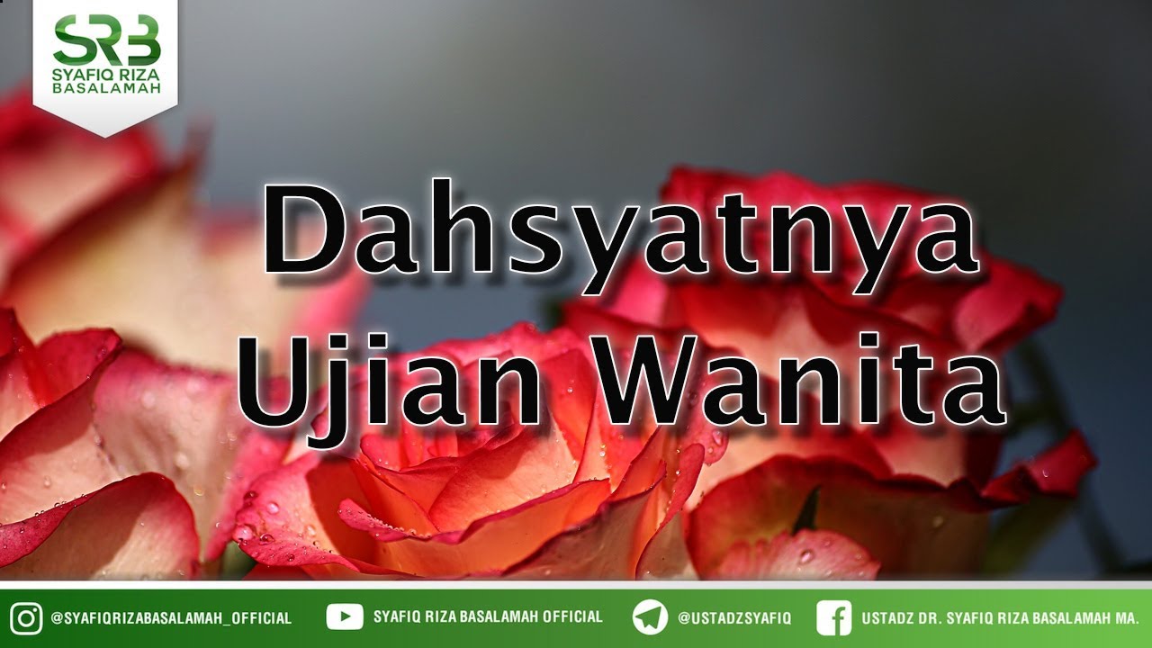 Dahsyatnya Ujian Wanita - Ustadz Dr Syafiq Riza Basalamah MA