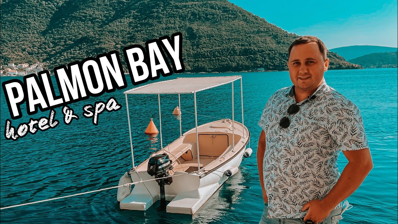 PALMON BAY HOTEL & SPA 4* | MONTENEGRO. ГЕРЦЕГ НОВИ. ЧЕРНОГОРИЯ 2021