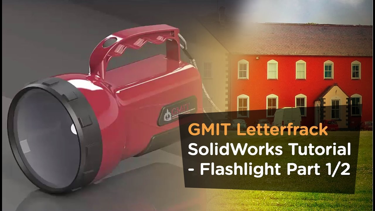 GMIT Letterfrack SolidWorks - Flashlight Part 1 of 2