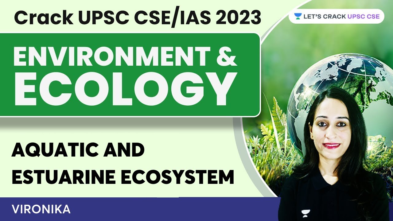 Environment and Ecology | Aquatic and Estuarine Ecosystem | Crack UPSC CSE/IAS 2023 | Vironika