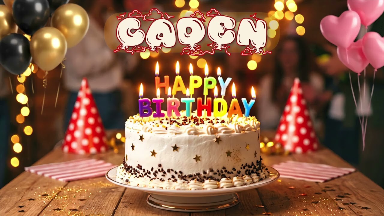 Happy Birthday Caden  Birthday Cake Cutting Song