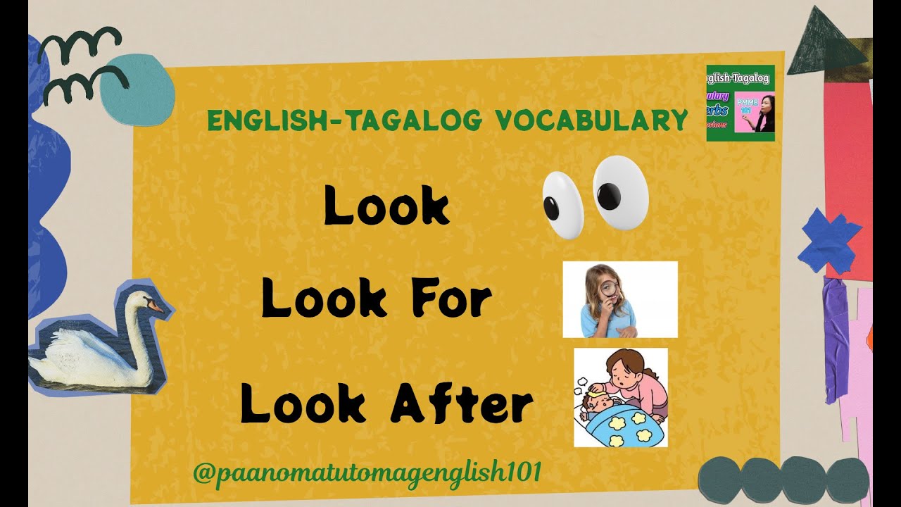 LOOK, LOOK FOR, LOOK AFTER : ENGLISH TAGALOG VOCABULARY/Paano Matuto Mag English 101