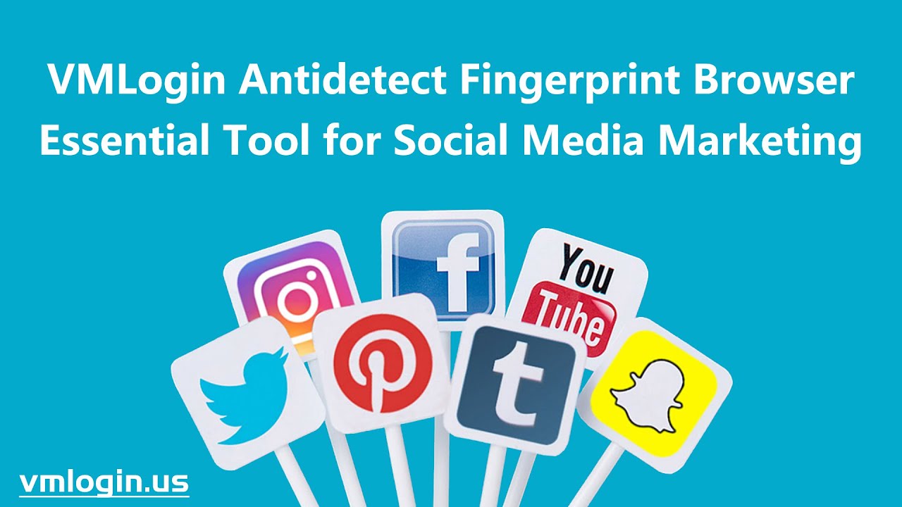 VMLogin Antidetect Browser: The Powerful Assistant of Social Media Marketing!@Vmlogin