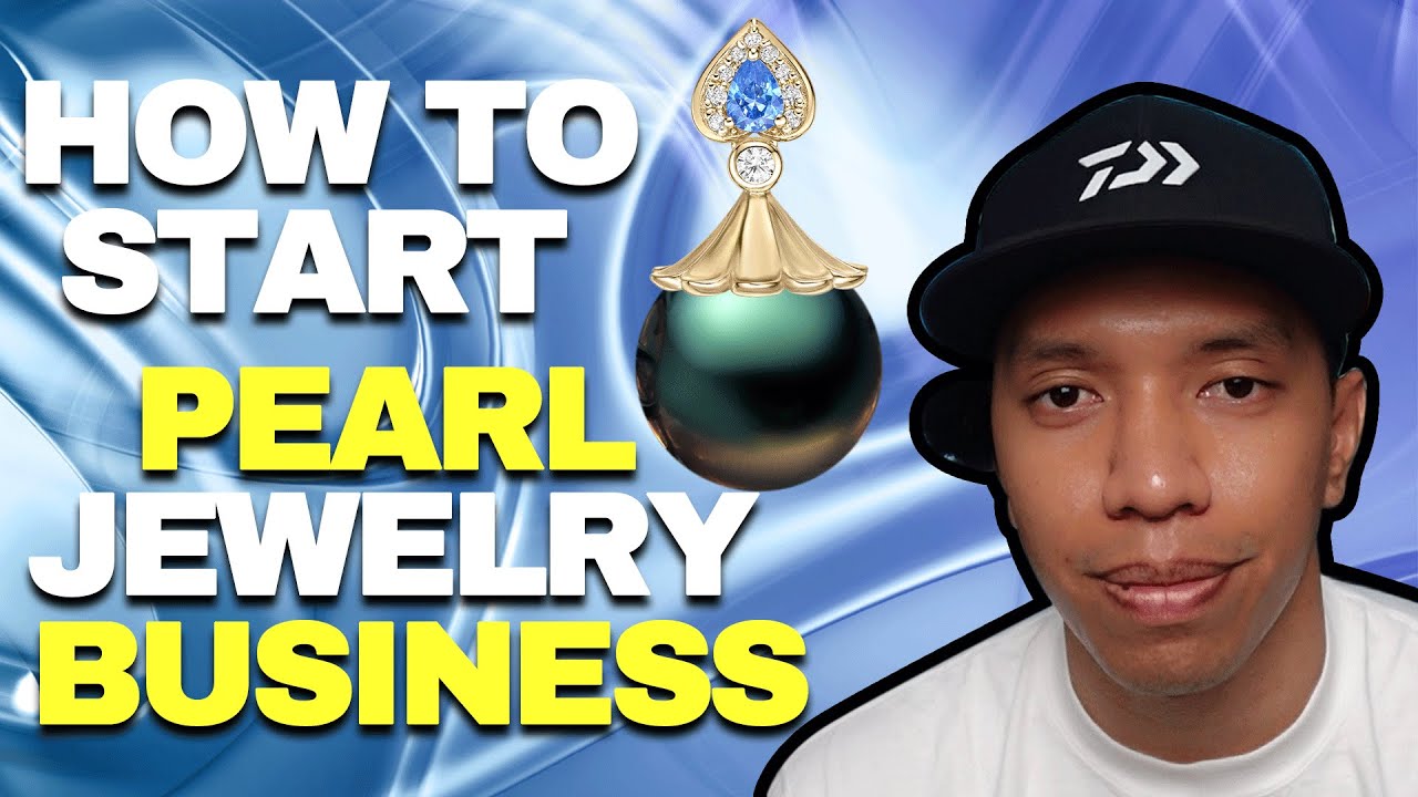 How To Start A Pearl Jewelry Business in 2024