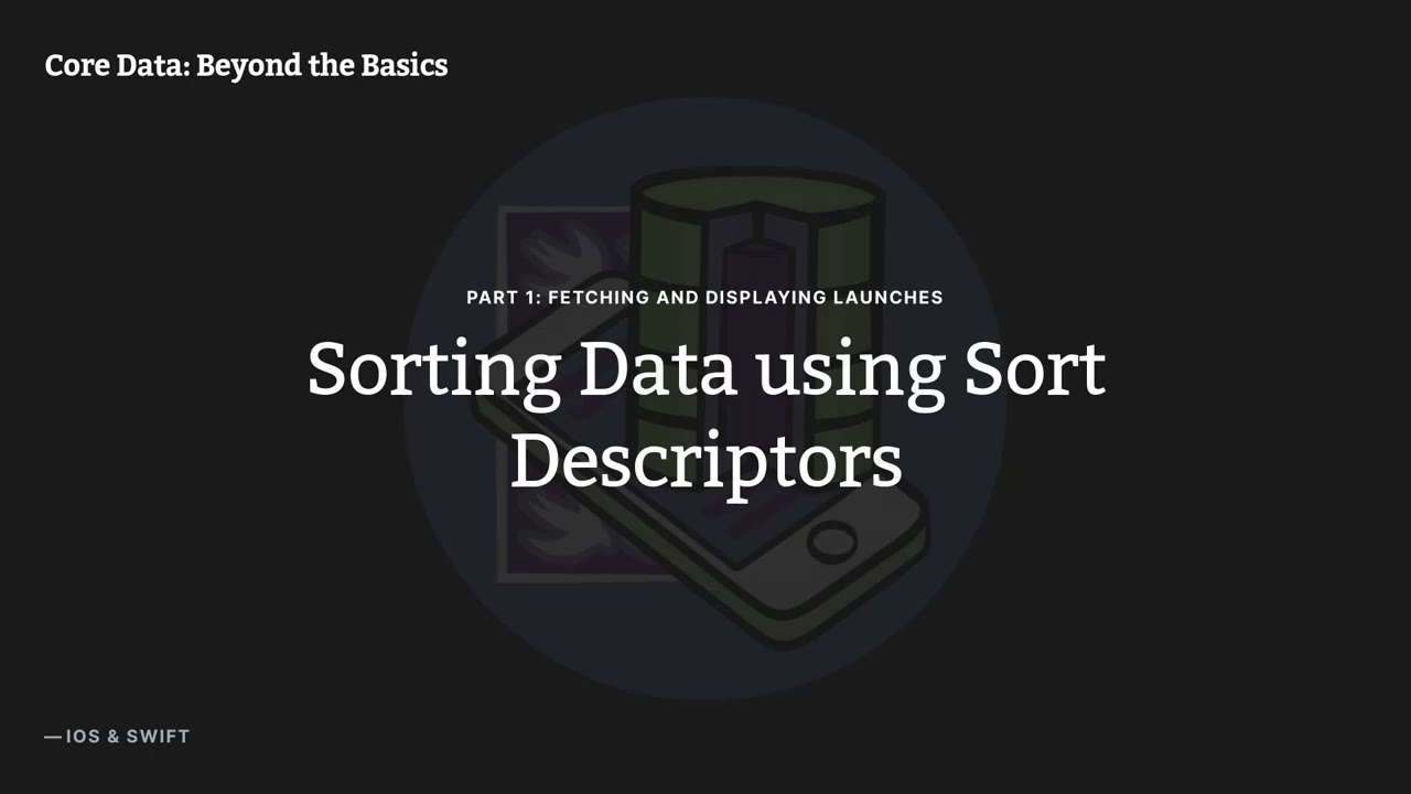 Core Data: Beyond the Basics Episode 03: Sorting Data Using Sort Descriptors