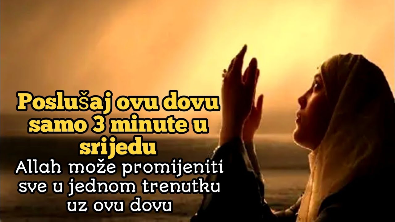 Poslušaj ovu dovu samo 3 minute u srijedu | Allah može promijeniti sve u jednom trenutku uz ovu dovu