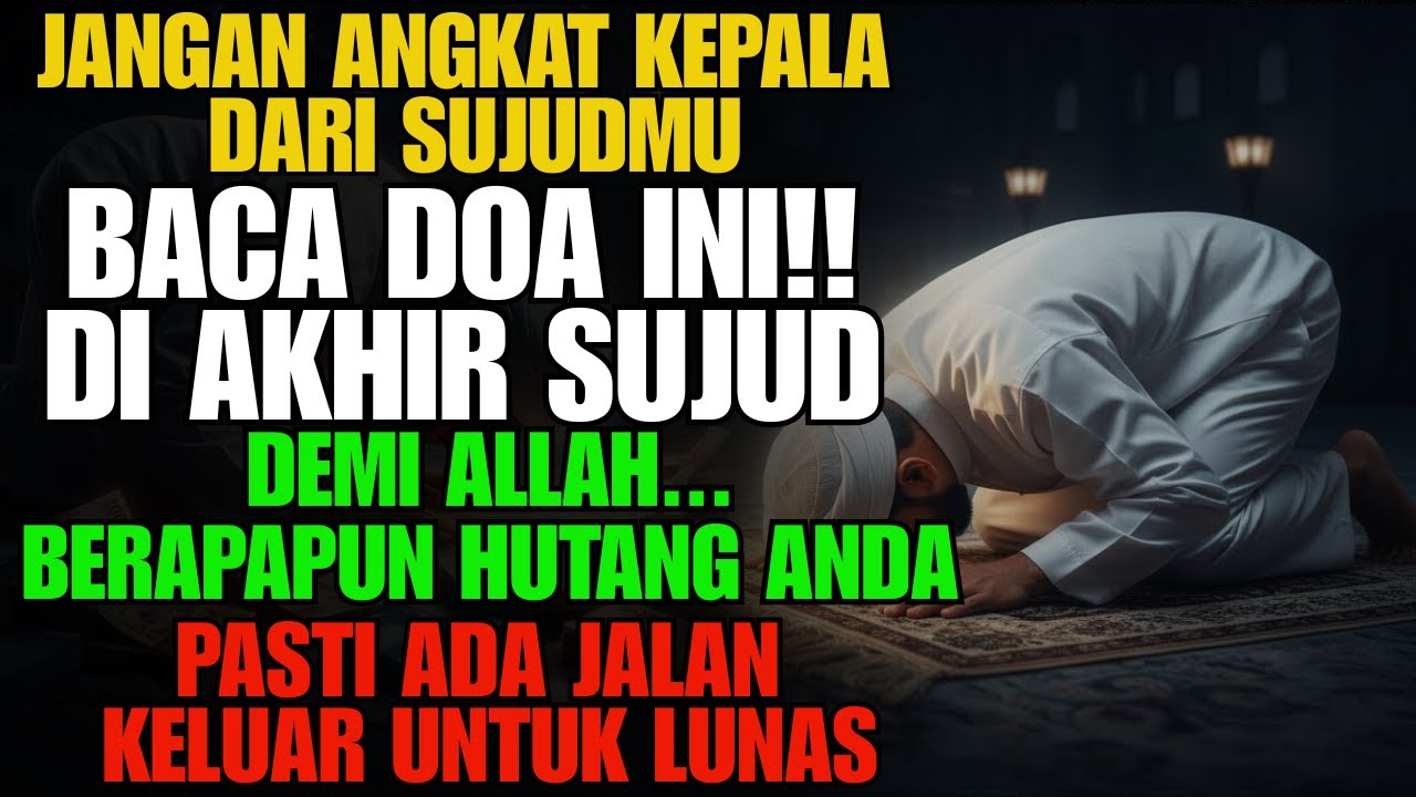 LUNAS SEKETIKA,,,!! BACA DO'A INI DI SUJUD AKHIR. DEMI ALLAH BERAPAPUN HUTANG ANDA DIPASTIKAN LUNAS.