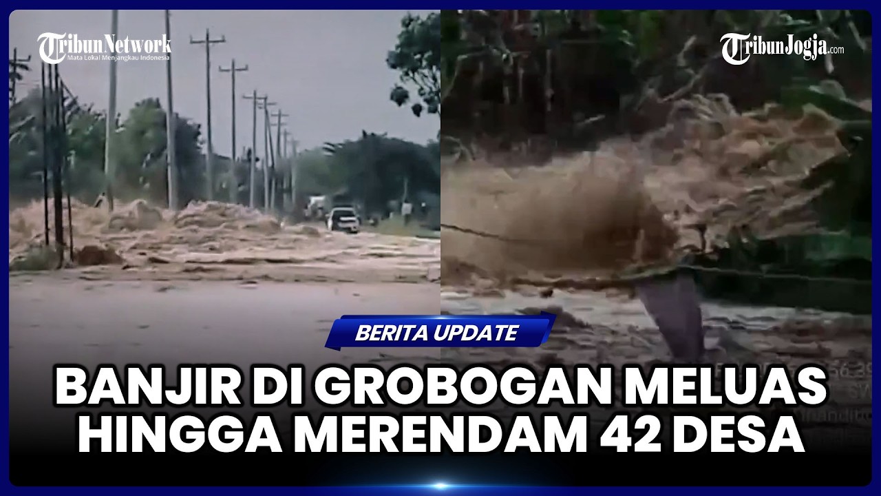 BANJIR DI GROBOGAN MELUAS, KINI MERENDAM 42 DESA, SEJUMLAH TANGGUL JEBOL