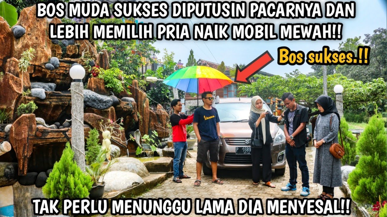 BOS MUDA DIPUTUSIN PACARNYA DAN LEBIH MEMILIH PRIA NAIK MOBIL MEWAH!! TAK MENUNGGU LAMA DIA MENYESAL