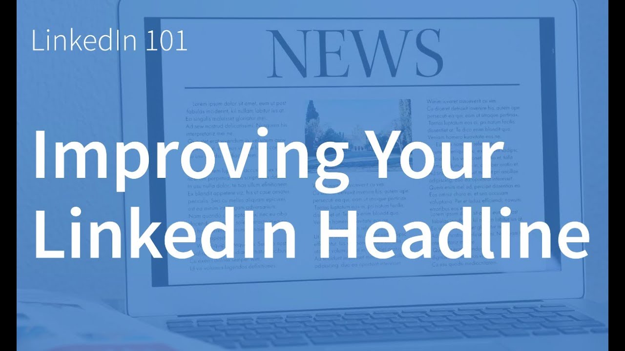 Improving Your LinkedIn Headline | LinkedIn 101