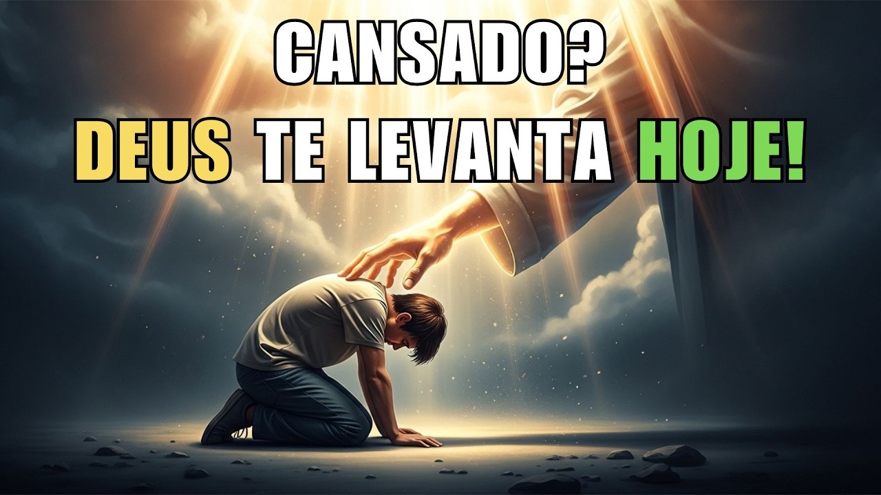 CANSADO DE LUTAR? Oração Poderosa para Quem Quer Desistir | Deus Te Levanta Hoje!
