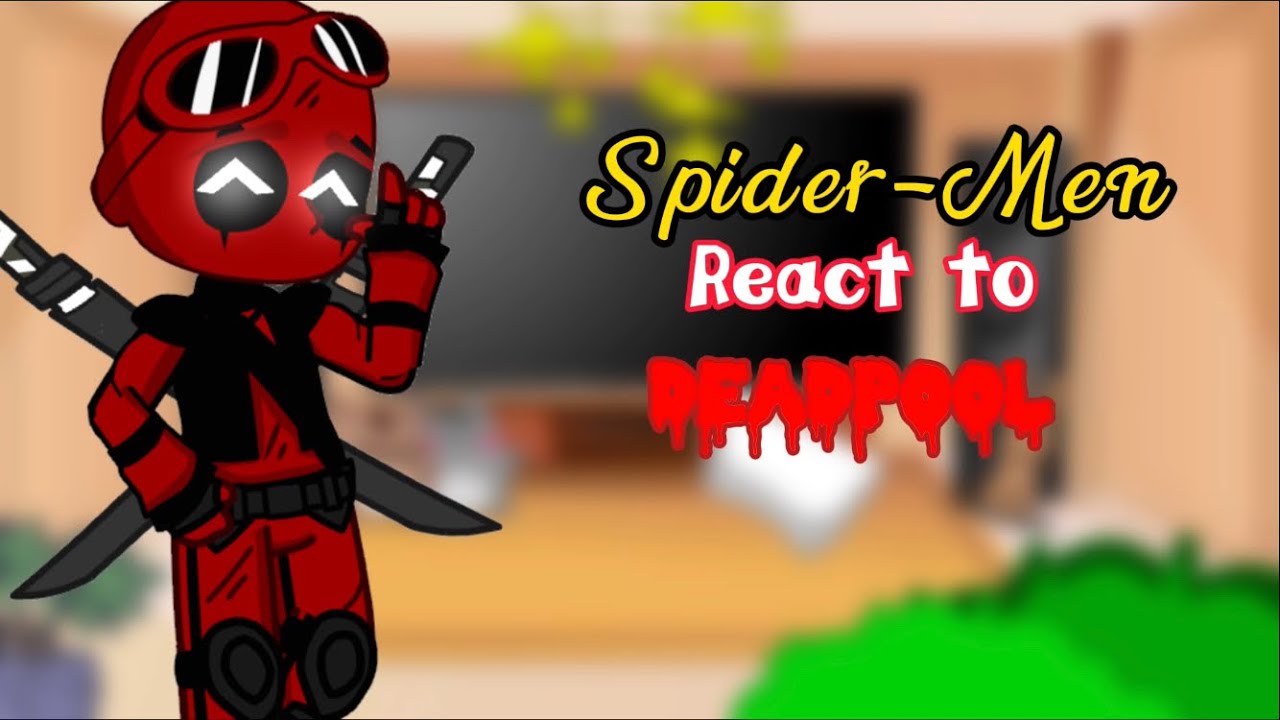 Spider-Men react to Deadpool! (Part 5 of Spider-Men react)//gachaclub//⚠️MY AU!⚠️//