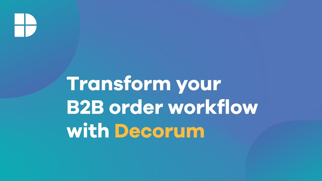 Decorum: Transform order workflow | B2B order management
