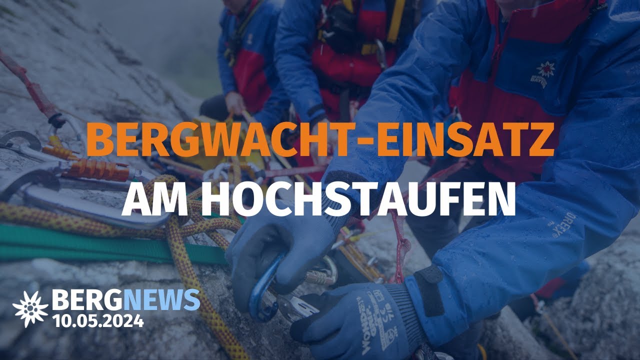 Bergwacht-Einsatz am Hochstaufen, Klettersteig-Diebstahl, Climb To Paris | Bergnews vom 10.05.24