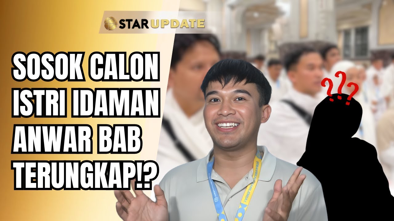 DI-APPROVE MANAJER!? ANWAR SANJAYA UNGKAP SOSOK WANITA BERHIJAB YANG MENCURI HATINYA!? | STAR UPDATE