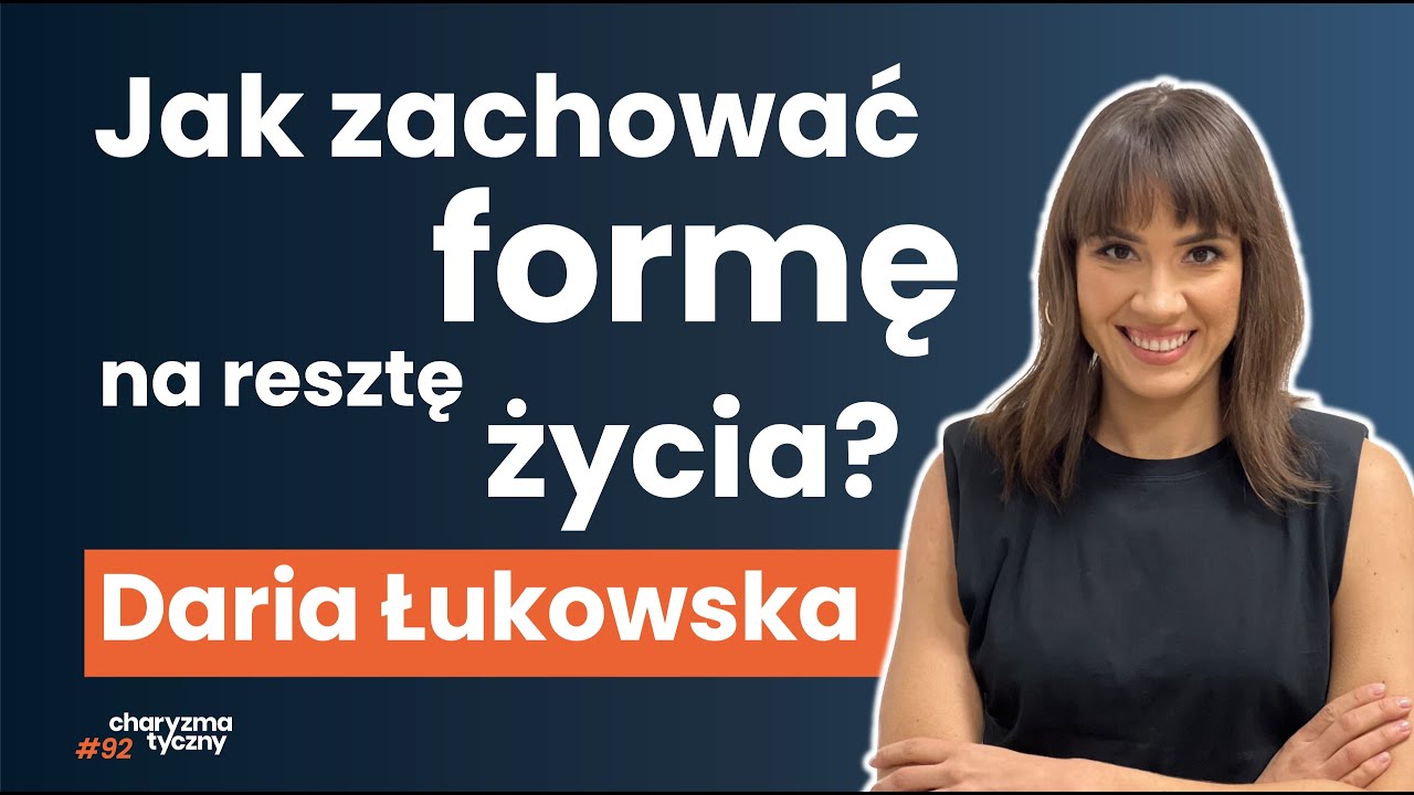 Co robić i jeść by żyć długo i zdrowo? Fundamenty zdrowego życia | Daria Łukowska