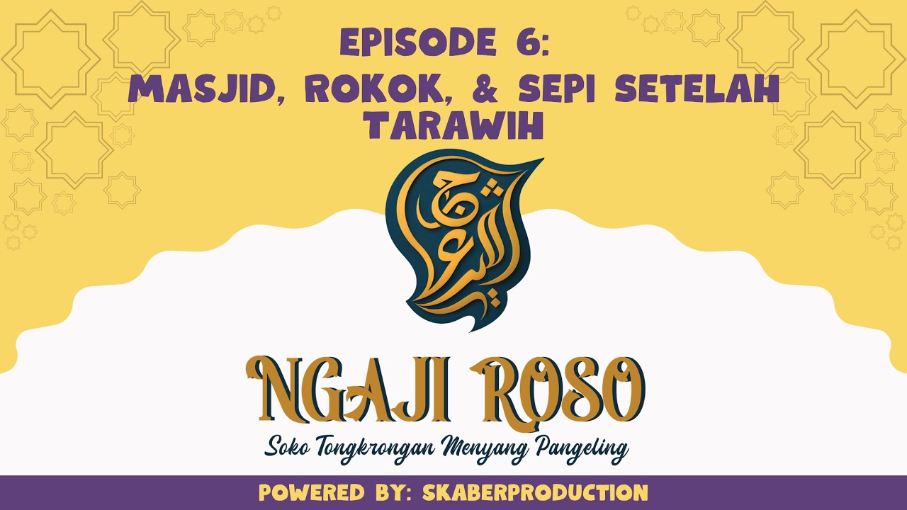 NGAJI ROSO SERIES | EPS 6 | Masjid, Rokok, dan Sepi Setelah Tarawih
