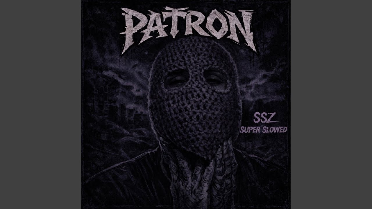 PATRON (Super Slowed)
