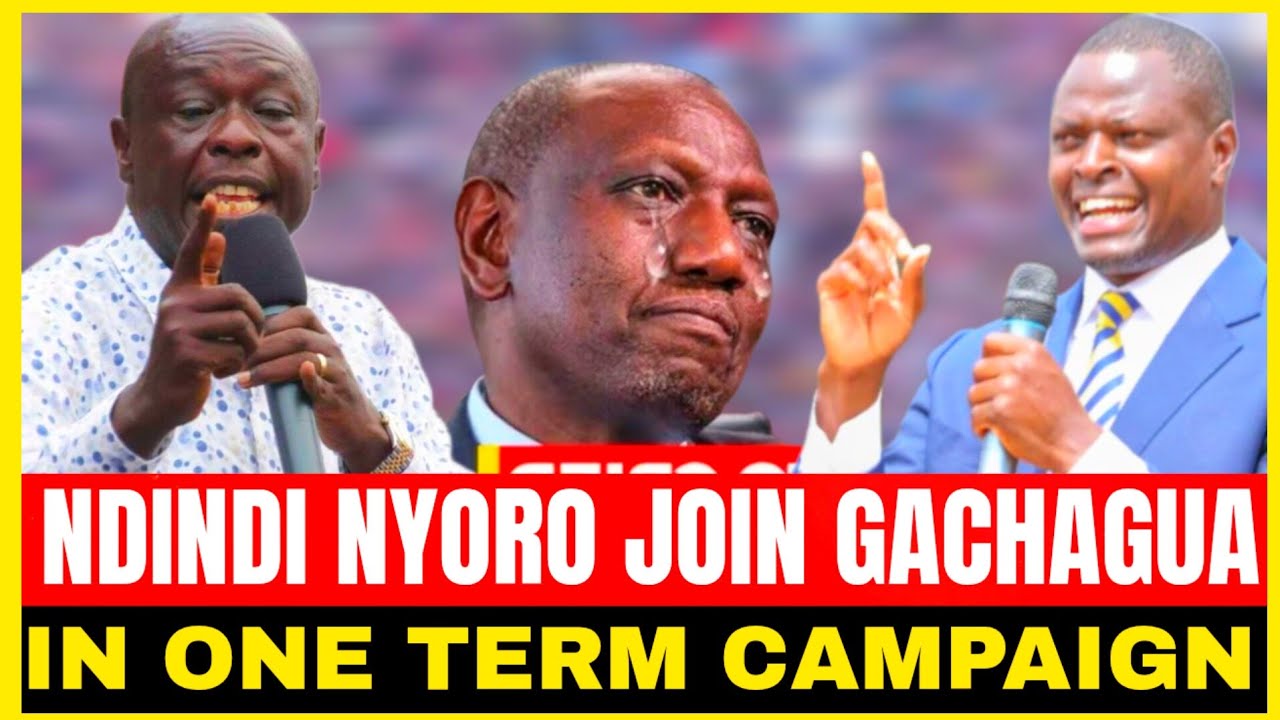 NDINDI NYORO JOIN GACHAGUA IN ONE TERM CAMPAIGN RUTO MUST GO